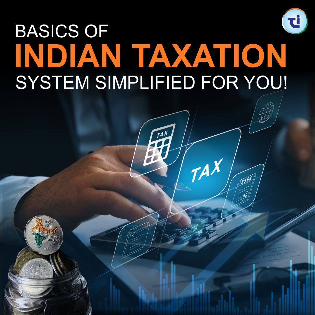 Basics Of Taxation System in India Simplified For You!